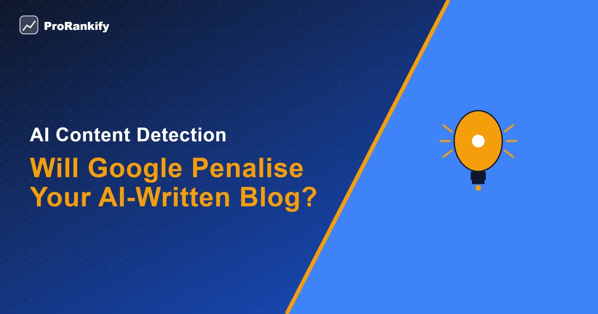 AI & Automation — AI Content Detection Will Google Penalise Your AI-Written Blog? — ProRankify