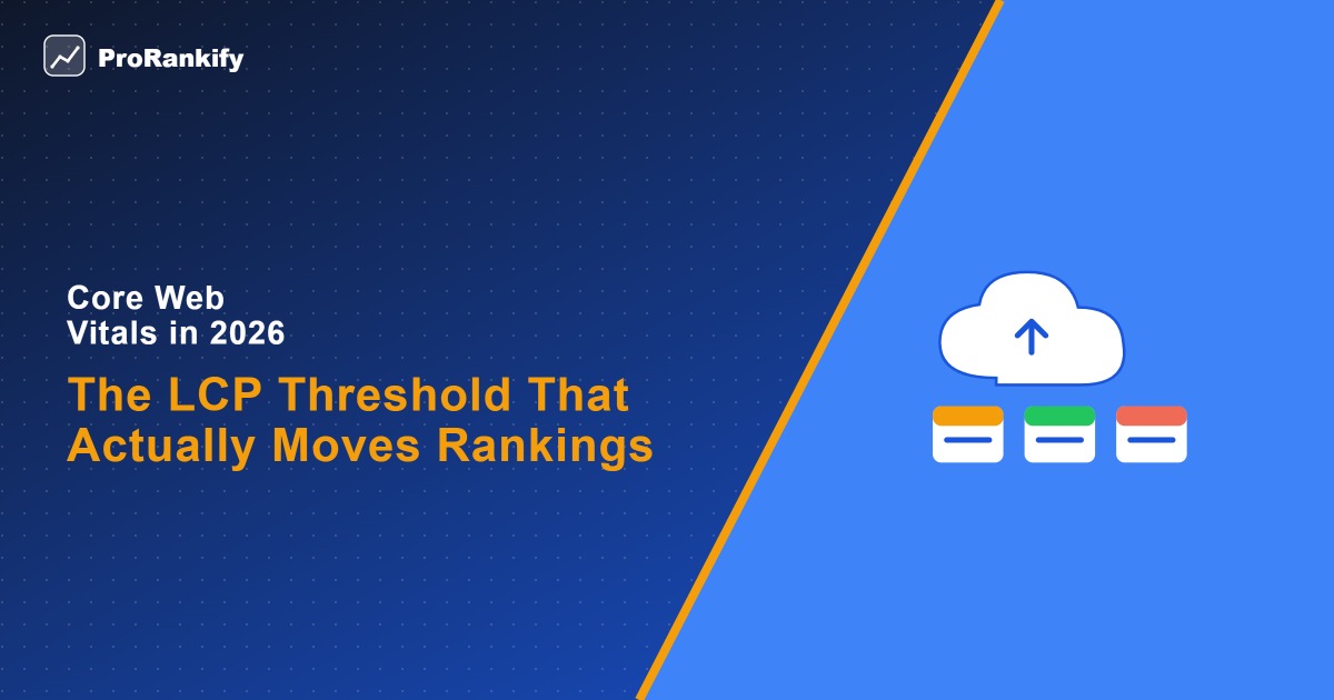 Web & Tech — Core Web Vitals in 2026 The LCP Threshold That Actually Moves Rankings — ProRankify