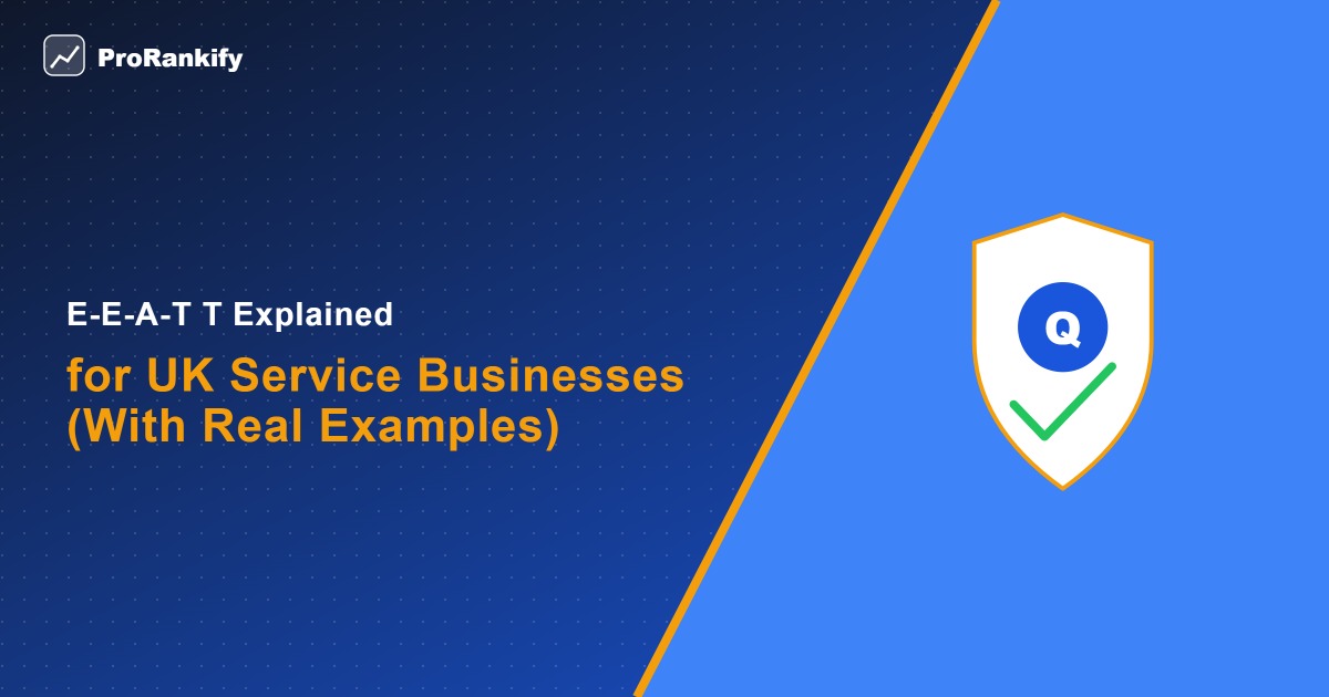 E-E-A-T & Authority — E-E-A-T T Explained for UK Service Businesses (With Real Examples) — ProRankify
