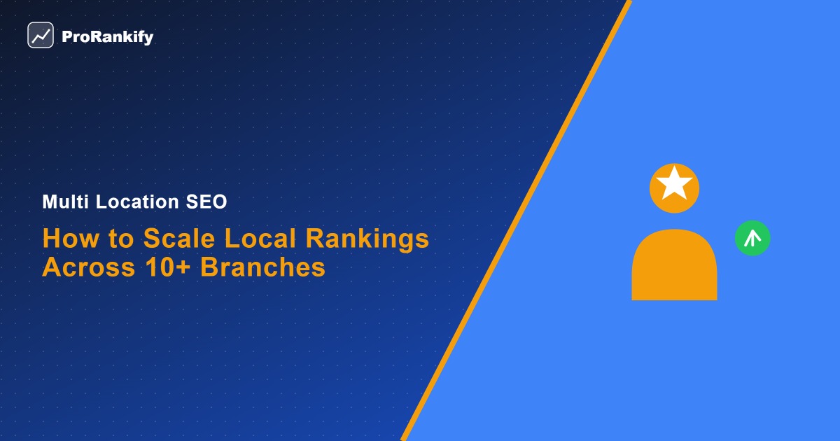 SEO — Multi Location SEO How to Scale Local Rankings Across 10+ Branches — ProRankify