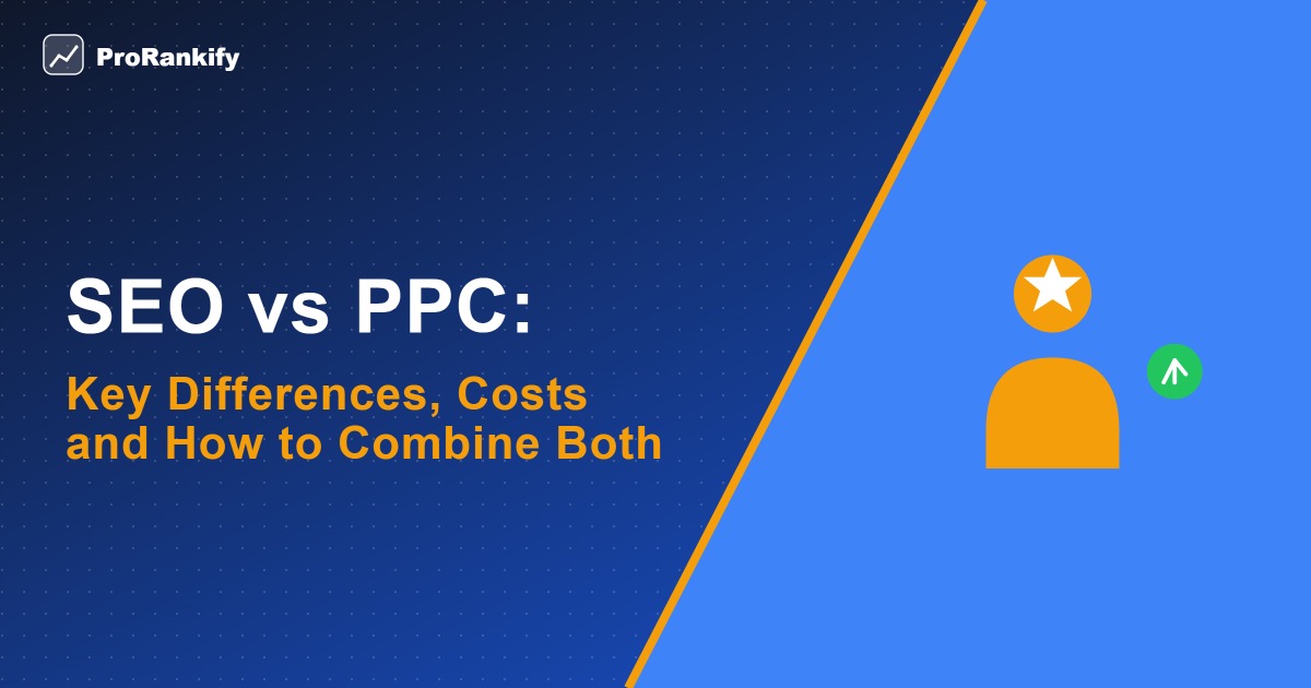 SEO vs PPC Key Differences Costs and How to Use Both 2026