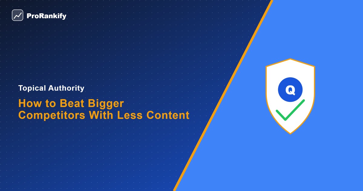 E-E-A-T & Authority — Topical Authority How to Beat Bigger Competitors With Less Content — ProRankify