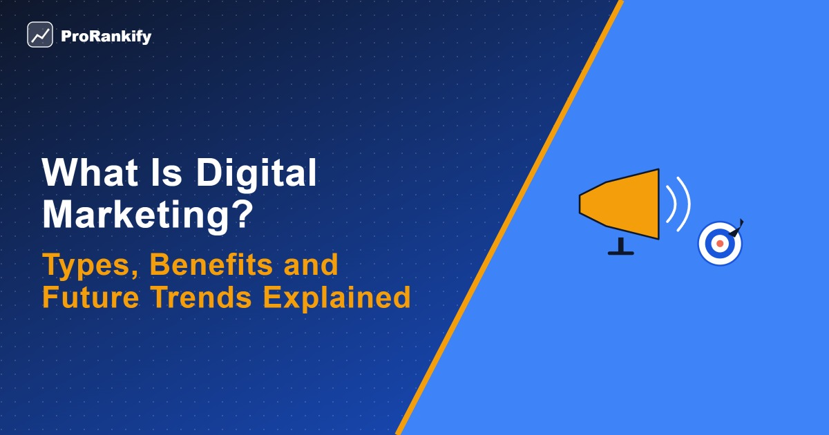 What Is Digital Marketing? Types, Benefits and Future Trends Explained